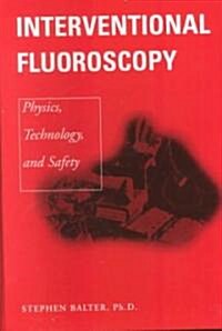 Interventional Fluoroscopy: Physics, Technology, Safety (Hardcover)