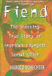 [중고] Fiend: The Shocking True Story of Americas Youngest Serial Killer (Paperback, Original)