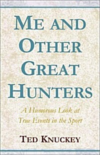 Me and Other Great Hunters (Hardcover)