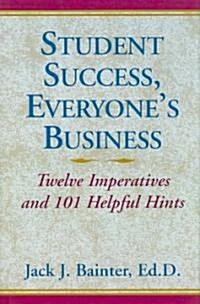 Student Success, Everyones Business (Hardcover)