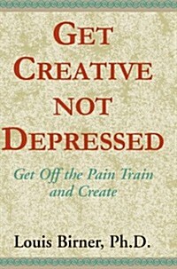 Get Creative Not Depressed (Paperback)