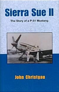 Sierra Sue II: The Story of a P-51 Mustang (Hardcover)