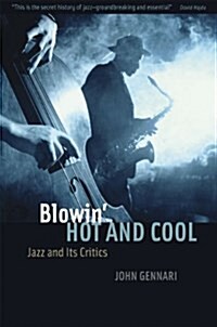 Blowin Hot and Cool: Jazz and Its Critics (Paperback)