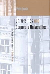 Universities and Corporate Universities : The Higher Learning Industry in Global Society (Hardcover)