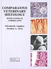 Comparative Veterinary Histology: With Clinical Correlates (Hardcover)