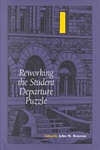Reworking the Student Departure Puzzle: The Memoir of a Vietnam-Era Draft Resister (Hardcover)