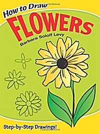 How to Draw Flowers: Step-By-Step Drawings! (Paperback)