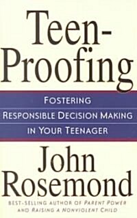 [중고] Teen-Proofing: Fostering Responsible Decision Making in Your Teenager (Paperback, Original)