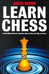 Learn Chess : A Gold-medal Winner Explains How to Play and Win at Chess (Paperback)