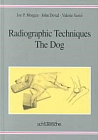 Radiographic Techniques: The Dog (Hardcover)