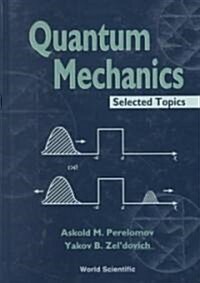 Quantum Mechanics, Selected Topics (Hardcover)