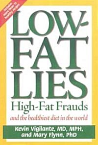 Low-Fat Lies: High Fat Frauds and the Healthiest Diet in the World (Paperback)