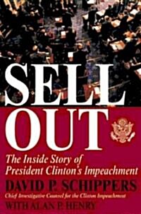 Sellout: The Inside Story of President Clintons Impeachment (Hardcover)