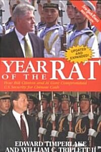 Year of the Rat: How Bill Clinton and Al Gore Compromised U.S. Security for Chinese Cash (Paperback)