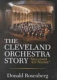The Cleveland Orchestra Story: Second to None (Hardcover)