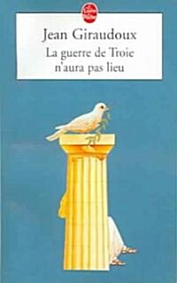 La Guerre de Troie NAura Pas Lieu: Piece En Deux Actes, 1935 (Paperback)