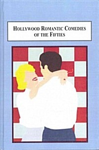 Hollywood Romantic Comedies of the Fifties (Hardcover)