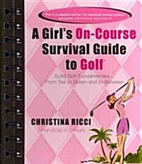 A Girls On-course Survival Guide to Golf (Paperback, Spiral)