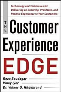 The Customer Experience Edge: Technology and Techniques for Delivering an Enduring, Profitable and Positive Experience to Your Customers (Hardcover)