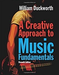 A Creative Approach to Music Fundamentals (with Coursemate, 1 Term (6 Months) Printed Access Card) [With Access Code] (Paperback, 11)