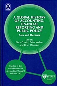 Global History of Accounting, Financial Reporting and Public Policy : Asia and Oceania (Hardcover)