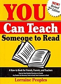 You Can Teach Someone to Read, 2nd Edition: A How-To Book for Friends, Parents, and Teachers: Step-By-Step Detailed Directions to Provide Any Reader t (Paperback, 2, Revised)