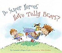 Do Super Heroes Have Teddy Bears? (Hardcover)