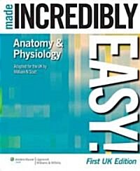 Anatomy & Physiology Made Incredibly Easy! (Paperback, First, UK ed)