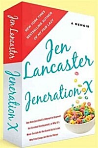 Jeneration X: One Reluctant Adults Attempt to Unarrest Her Arrested Development; Or, Why Its Never Too Late for Her Dumb Ass to Le                   (Hardcover)