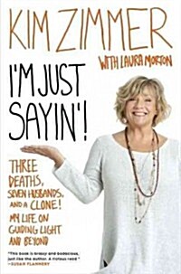 Im Just Sayin!: Three Deaths, Seven Husbands, and a Clone! My Life on Guiding Light and Beyond (Paperback)