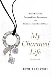 My Charmed Life: Rocky Romances, Precious Family Connections and Searching for a Band of Gold (Paperback)