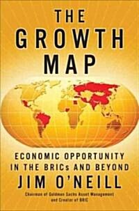 [중고] The Growth Map: Economic Opportunity in the BRICs and Beyond (Hardcover)