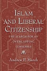 Islam and Liberal Citizenship: The Search for an Overlapping Consensus (Paperback)