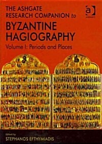 The Ashgate Research Companion to Byzantine Hagiography : Volume I: Periods and Places (Hardcover)