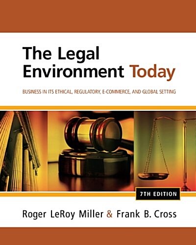 Study Guide for Miller/Cross the Legal Environment Today: Business in Its Ethical, Regulatory, E-Commerce, and Global Setting, 7th (Paperback, 7, Revised)