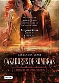 Cazadores de Sombras, 4. Ciudad de Los Angeles Caidos (Paperback, En Mexico)