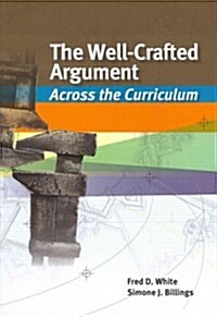 The Well-Crafted Argument: Across the Curriculum (Paperback)