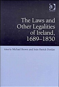 The Laws and Other Legalities of Ireland, 1689-1850 (Hardcover)