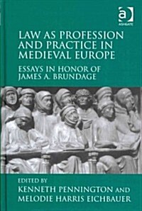 Law as Profession and Practice in Medieval Europe : Essays in Honor of James A. Brundage (Hardcover)