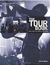 The Tour Book: How to Get Your Music on the Road (Paperback, 2, Revised)
