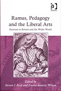Ramus, Pedagogy and the Liberal Arts : Ramism in Britain and the Wider World (Hardcover)