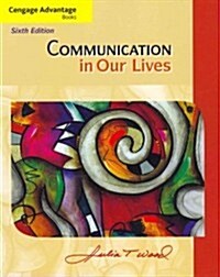 Cengage Advantage Books: Communication in Our Lives (Paperback, 6, Revised)