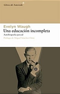 Una Educacion Incompleta: Autobiografia Parcial (Paperback, 2, Second Edition)