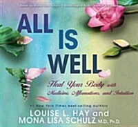 All Is Well: Heal Your Body with Medicine, Affirmations, and Intuition (Audio CD)