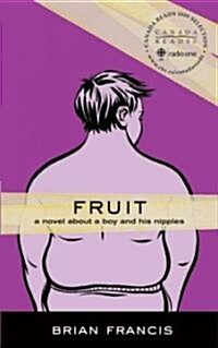 Fruit: A Novel about a Boy and His Nipples (Paperback)