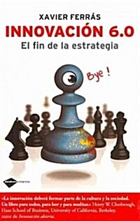 Innovacion 6.0: El Fin de La Estrategia (Paperback)