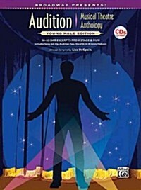 Broadway Presents! Audition Musical Theatre Anthology: Young Male Edition: 16-32 Bar Excerpts from Stage & Film, Specially Designed for Teen Singers! (Paperback)