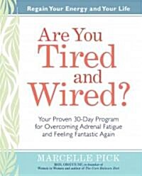 Are You Tired and Wired?: Your Proven 30-Day Program for Overcoming Adrenal Fatigue and Feeling Fantastic (Paperback, 2)