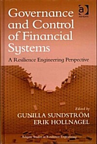 Governance and Control of Financial Systems : A Resilience Engineering Perspective (Hardcover)