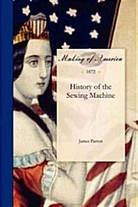 History of the Sewing Machine (Paperback)